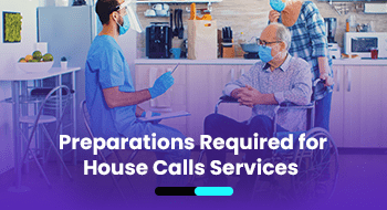 how to practically and personally prepare for a house call 